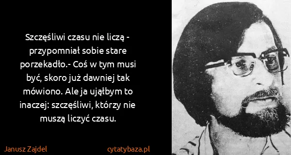 Janusz Zajdel: Szczęśliwi czasu nie liczą - przypomniał sobie stare...