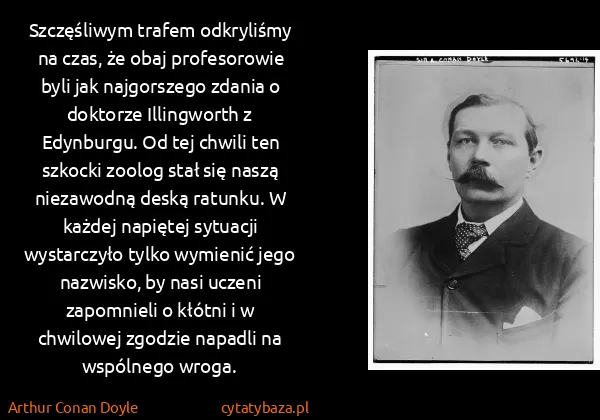 Arthur Conan Doyle: Szczęśliwym trafem odkryliśmy na czas, że obaj...