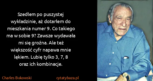 Charles Bukowski: Szedłem po puszystej wykładzinie, aż dotarłem do...