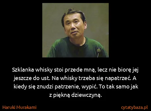 Haruki Murakami: Szklanka whisky stoi przede mną, lecz nie biorę jej...