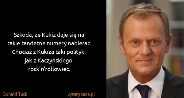 Donald Tusk: Szkoda, że Kukiz daje się na takie tandetne numery...