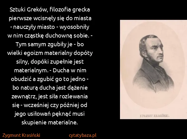 Zygmunt Krasiński: Sztuki Greków, filozofia grecka pierwsze wcisnęły się do...