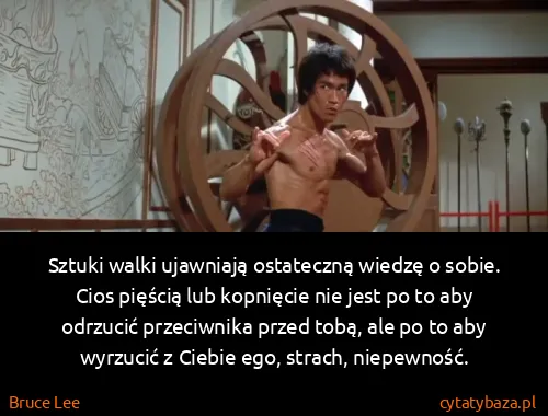 Bruce Lee: Sztuki walki ujawniają ostateczną wiedzę o sobie. Cios...