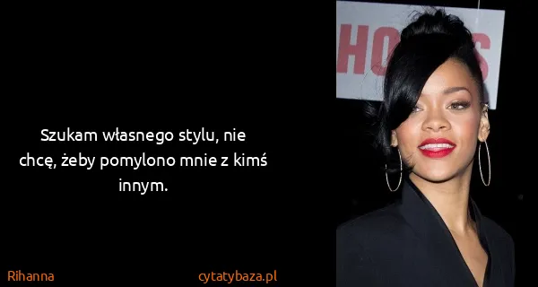 Rihanna: Szukam własnego stylu, nie chcę, żeby pomylono mnie z...