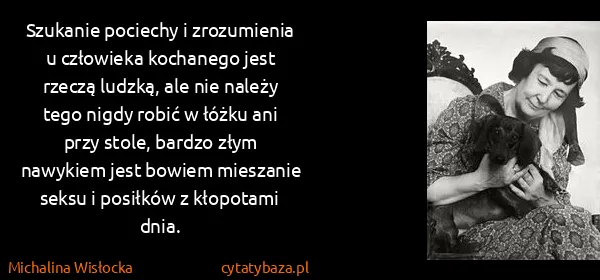 Michalina Wisłocka: Szukanie pociechy i zrozumienia u człowieka kochanego...