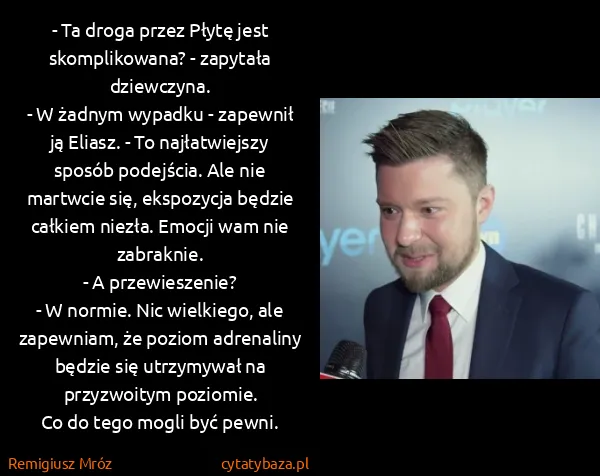 Remigiusz Mróz: - Ta droga przez Płytę jest skomplikowana? - zapytała... Remigiusz Mróz: - Ta droga przez Płytę jest skomplikowana? - zapytała...
