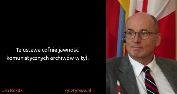 Jan Rokita: Ta ustawa cofnie jawność komunistycznych archiwów w tył.