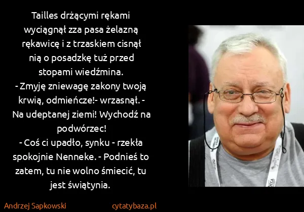 Andrzej Sapkowski: Tailles drżącymi rękami wyciągnął zza pasa żelazną...
