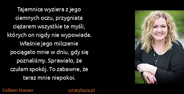 Colleen Hoover: Tajemnica wyziera z jego ciemnych oczu, przygniata...