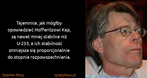 Stephen King: Tajemnice, jak mógłby opowiedzieć Hofferitzowi Kap, są...