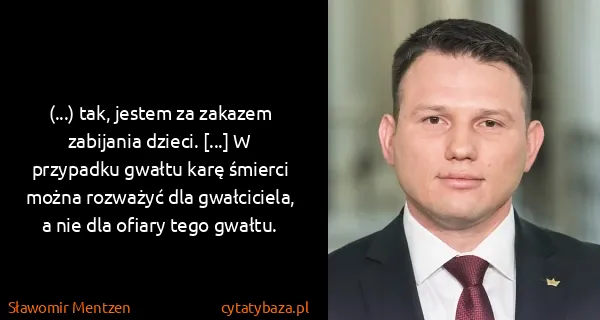 Sławomir Mentzen: (...) tak, jestem za zakazem zabijania dzieci. [...] W...