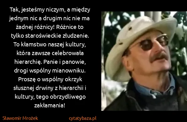 Sławomir Mrożek: Tak, jesteśmy niczym, a między jednym nic a drugim nic...