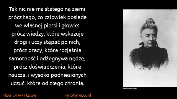 Eliza Orzeszkowa: Tak nic nie ma stałego na ziemi prócz tego, co człowiek...