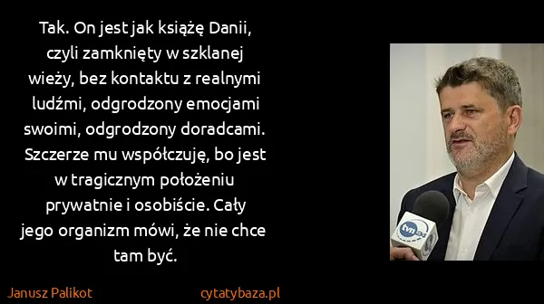 Janusz Palikot: Tak. On jest jak książę Danii, czyli zamknięty w...
