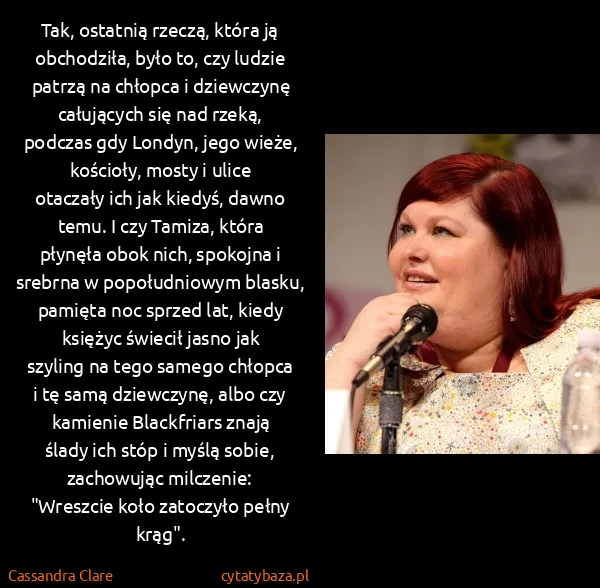 Cassandra Clare: Tak, ostatnią rzeczą, która ją obchodziła, było to, czy... Cassandra Clare: Tak, ostatnią rzeczą, która ją obchodziła, było to, czy...