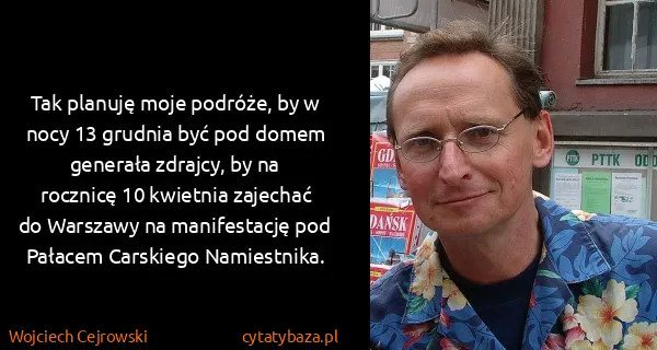 Wojciech Cejrowski: Tak planuję moje podróże, by w nocy 13 grudnia być pod...