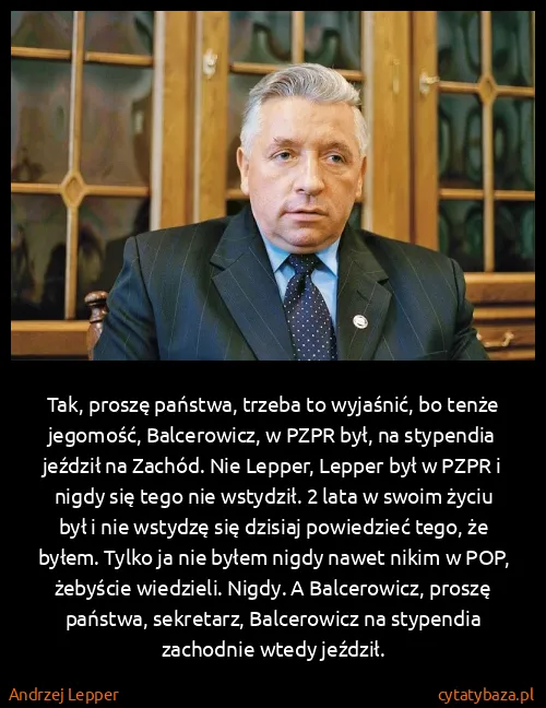 Andrzej Lepper: Tak, proszę państwa, trzeba to wyjaśnić, bo tenże...
