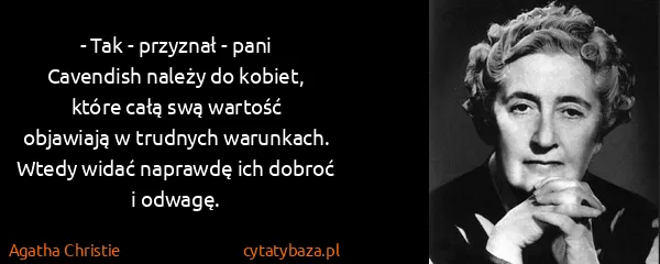 Agatha Christie: - Tak - przyznał - pani Cavendish należy do kobiet,...