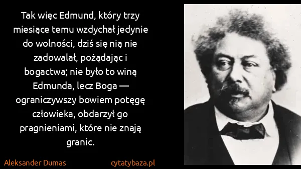 Aleksander Dumas: Tak więc Edmund, który trzy miesiące temu wzdychał...