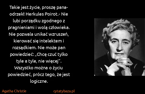 Agatha Christie: Takie jest życie, proszę pana- odrzekł Herkules Poirot.-...
