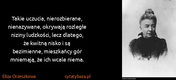 Eliza Orzeszkowa: Takie uczucia, nierozbierane, nienazywane, okrywają...