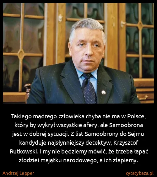 Andrzej Lepper: Takiego mądrego człowieka chyba nie ma w Polsce, który...