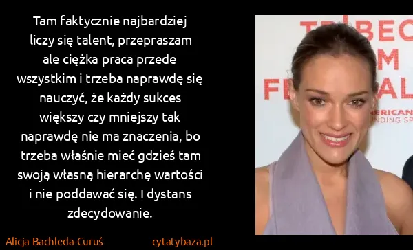 Alicja Bachleda-Curuś: Tam faktycznie najbardziej liczy się talent, przepraszam...