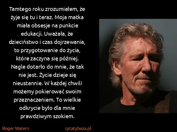 Roger Waters: Tamtego roku zrozumiałem, że żyje się tu i teraz. Moja...