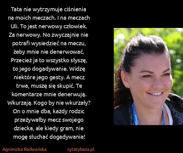 Agnieszka Radwańska: Tata nie wytrzymuje ciśnienia na moich meczach. I na...