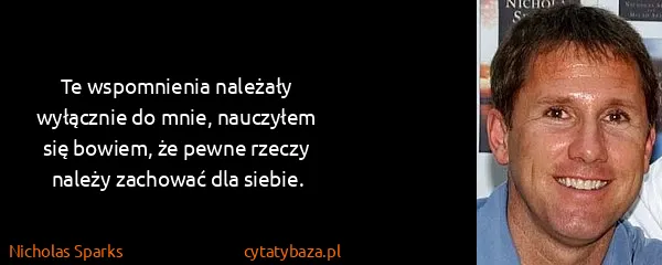 Nicholas Sparks: Te wspomnienia należały wyłącznie do mnie, nauczyłem się...