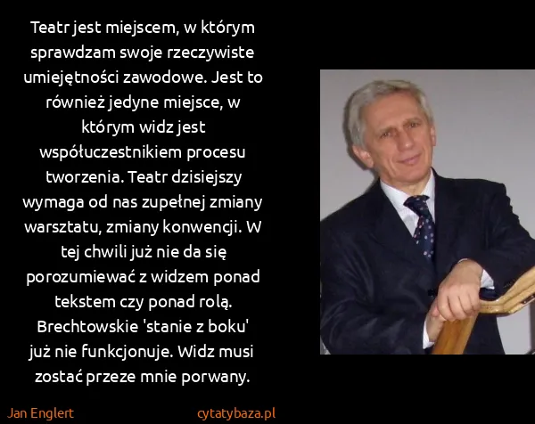 Jan Englert: Teatr jest miejscem, w którym sprawdzam swoje...