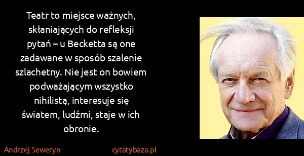 Andrzej Seweryn: Teatr to miejsce ważnych, skłaniających do refleksji...