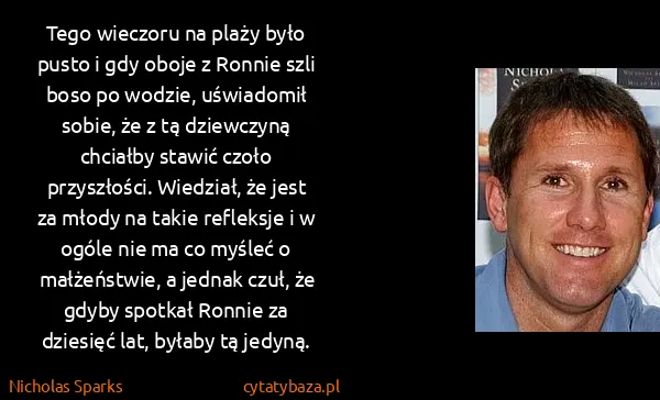 Nicholas Sparks: Tego wieczoru na plaży było pusto i gdy oboje z Ronnie...