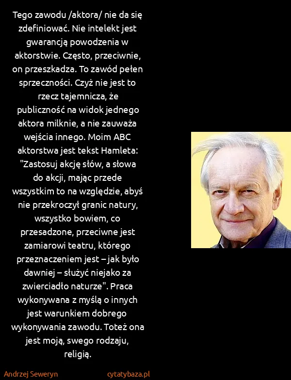 Andrzej Seweryn: Tego zawodu /aktora/ nie da się zdefiniować. Nie...