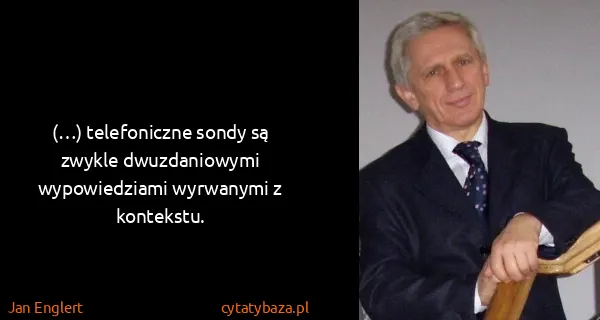 Jan Englert: (…) telefoniczne sondy są zwykle dwuzdaniowymi...