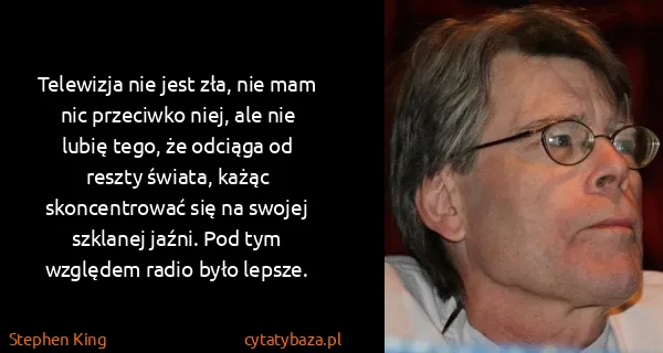 Stephen King: Telewizja nie jest zła, nie mam nic przeciwko niej, ale...