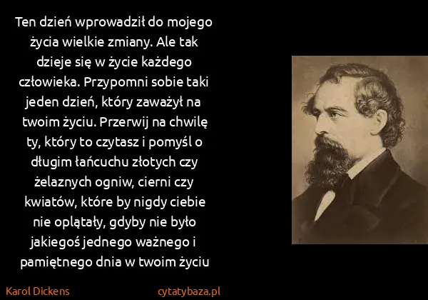 Karol Dickens: Ten dzień wprowadził do mojego życia wielkie zmiany. Ale...