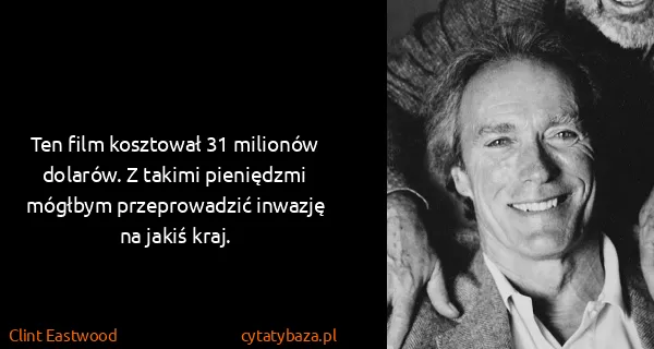 Clint Eastwood: Ten film kosztował 31 milionów dolarów. Z takimi...