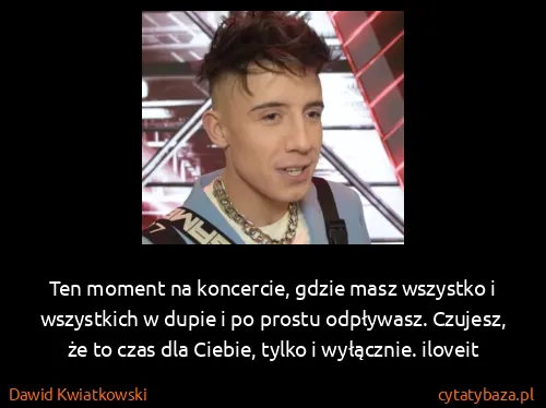 Dawid Kwiatkowski: Ten moment na koncercie, gdzie masz wszystko i...