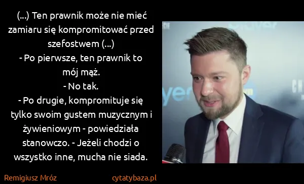 Remigiusz Mróz: (...) Ten prawnik może nie mieć zamiaru się... Remigiusz Mróz: (...) Ten prawnik może nie mieć zamiaru się...