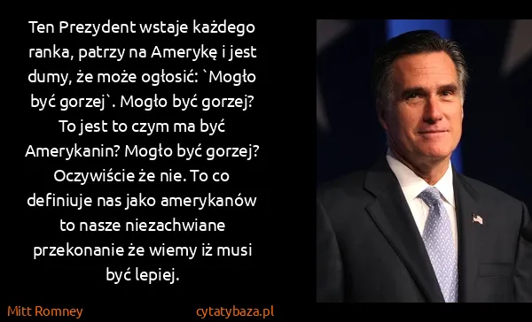 Mitt Romney: Ten Prezydent wstaje każdego ranka, patrzy na Amerykę i...