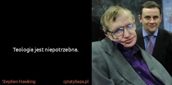 Stephen Hawking: Teologia jest niepotrzebna.