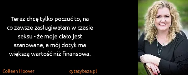 Colleen Hoover: Teraz chcę tylko poczuć to, na co zawsze zasługiwałam w...