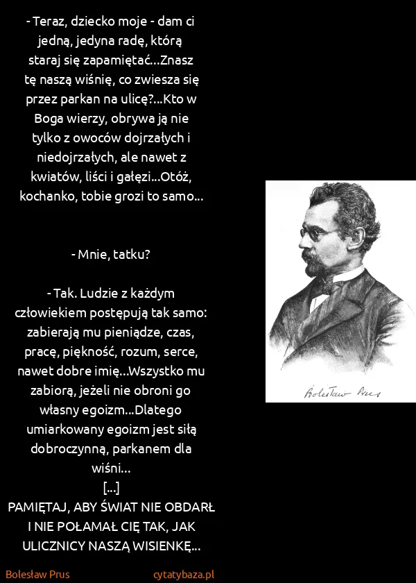Bolesław Prus: - Teraz, dziecko moje - dam ci jedną, jedyna radę, którą...
