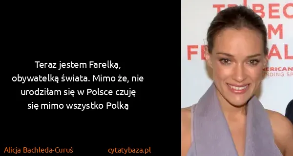 Alicja Bachleda-Curuś: Teraz jestem Farelką, obywatelką świata. Mimo że, nie...