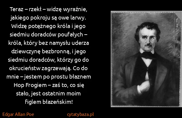 Edgar Allan Poe: Teraz – rzekł – widzę wyraźnie, jakiego pokroju są owe...
