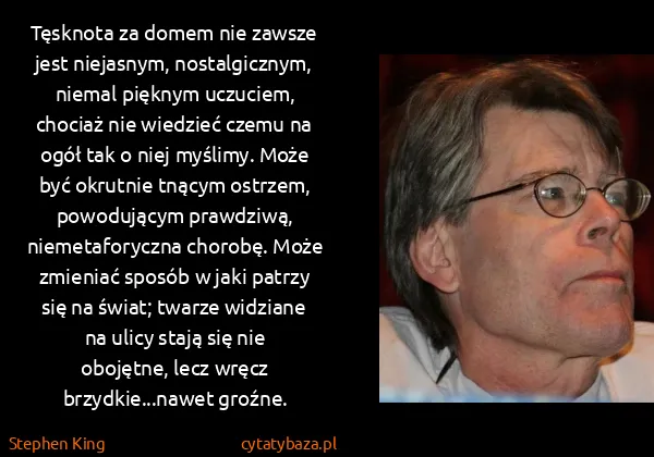 Stephen King: Tęsknota za domem nie zawsze jest niejasnym,...