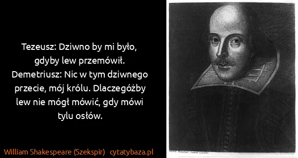 William Shakespeare (Szekspir): Tezeusz: Dziwno by mi było, gdyby lew...