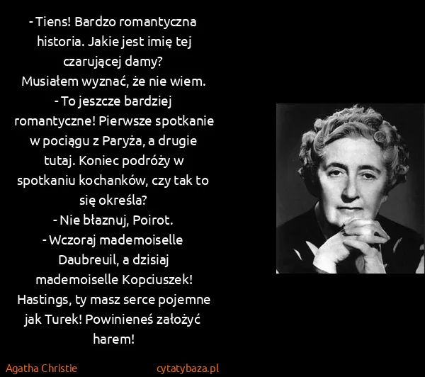 Agatha Christie: - Tiens! Bardzo romantyczna historia. Jakie jest imię...