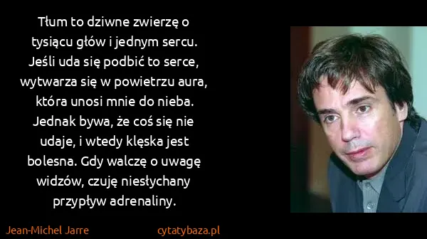 Jean-Michel Jarre: Tłum to dziwne zwierzę o tysiącu głów i jednym sercu....